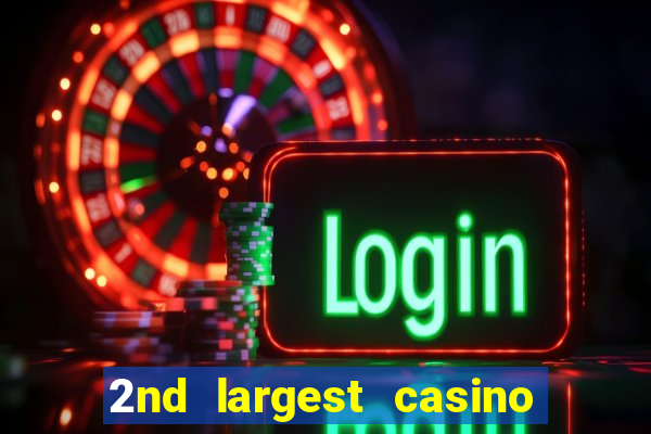 2nd largest casino in the world